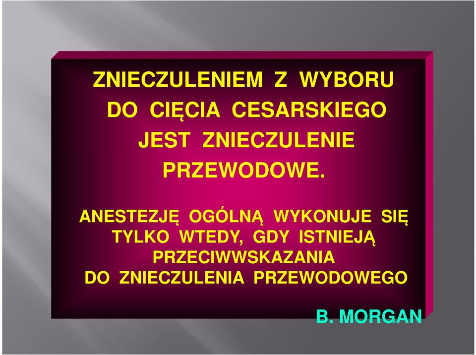 ANESTEZJĘ OGÓLNĄ WYKONUJE SIĘ TYLKO WTEDY, GDY