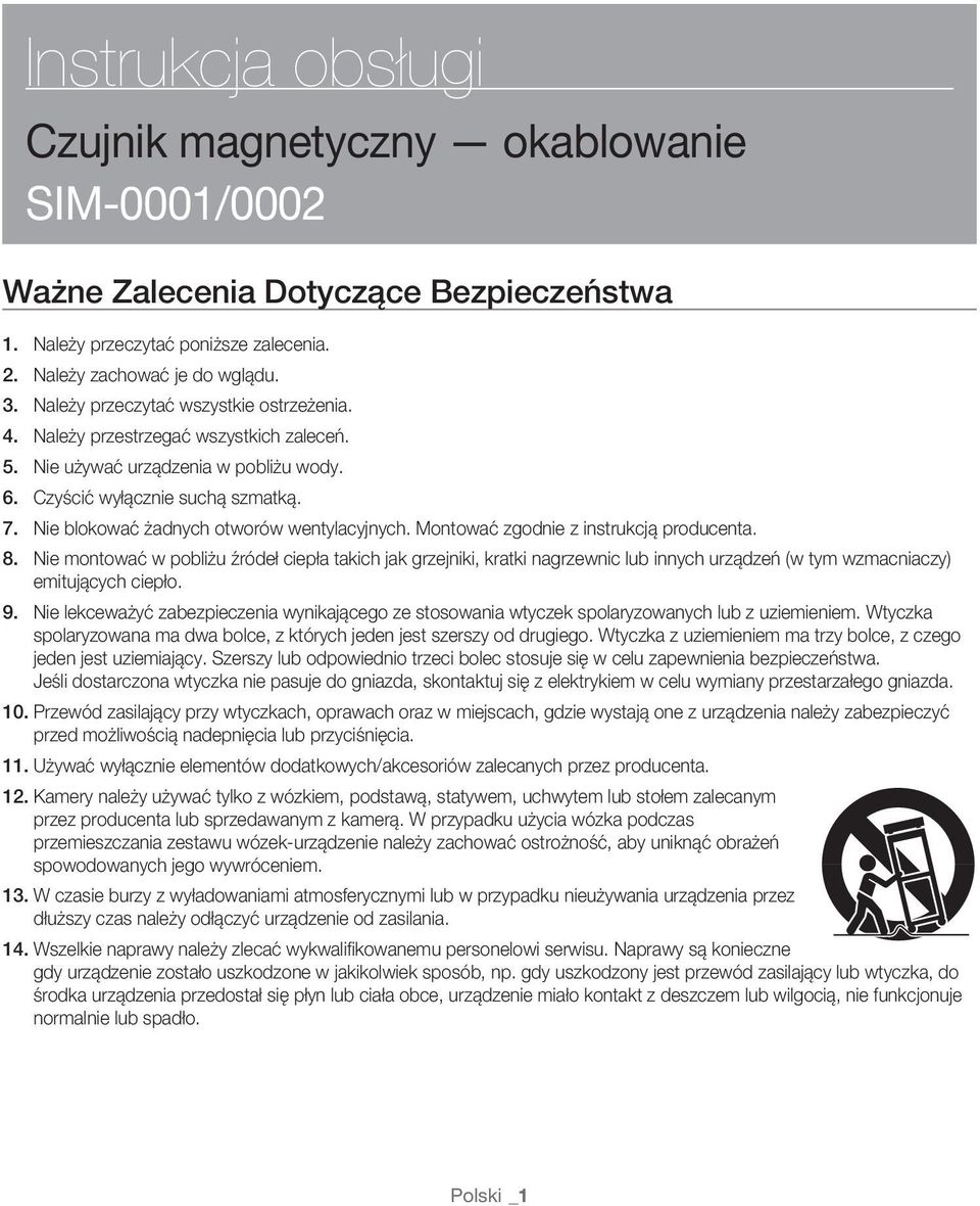 Nie blokować żadnych otworów wentylacyjnych. Montować zgodnie z instrukcją producenta. 8.