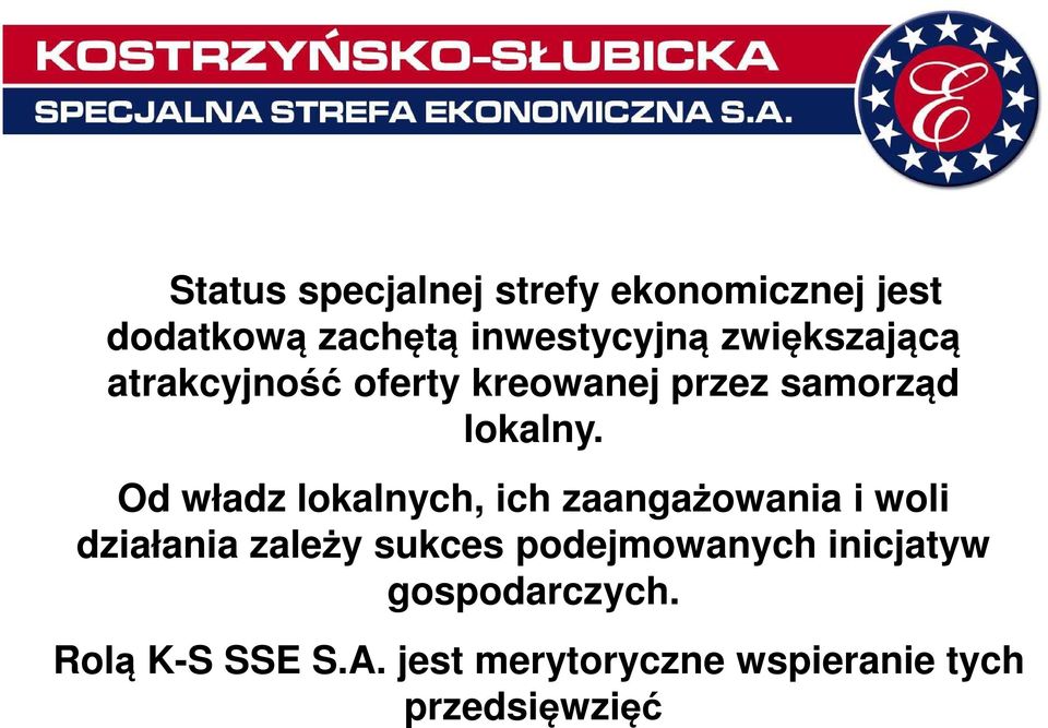 Od władz lokalnych, ich zaangażowania i woli działania zależy sukces