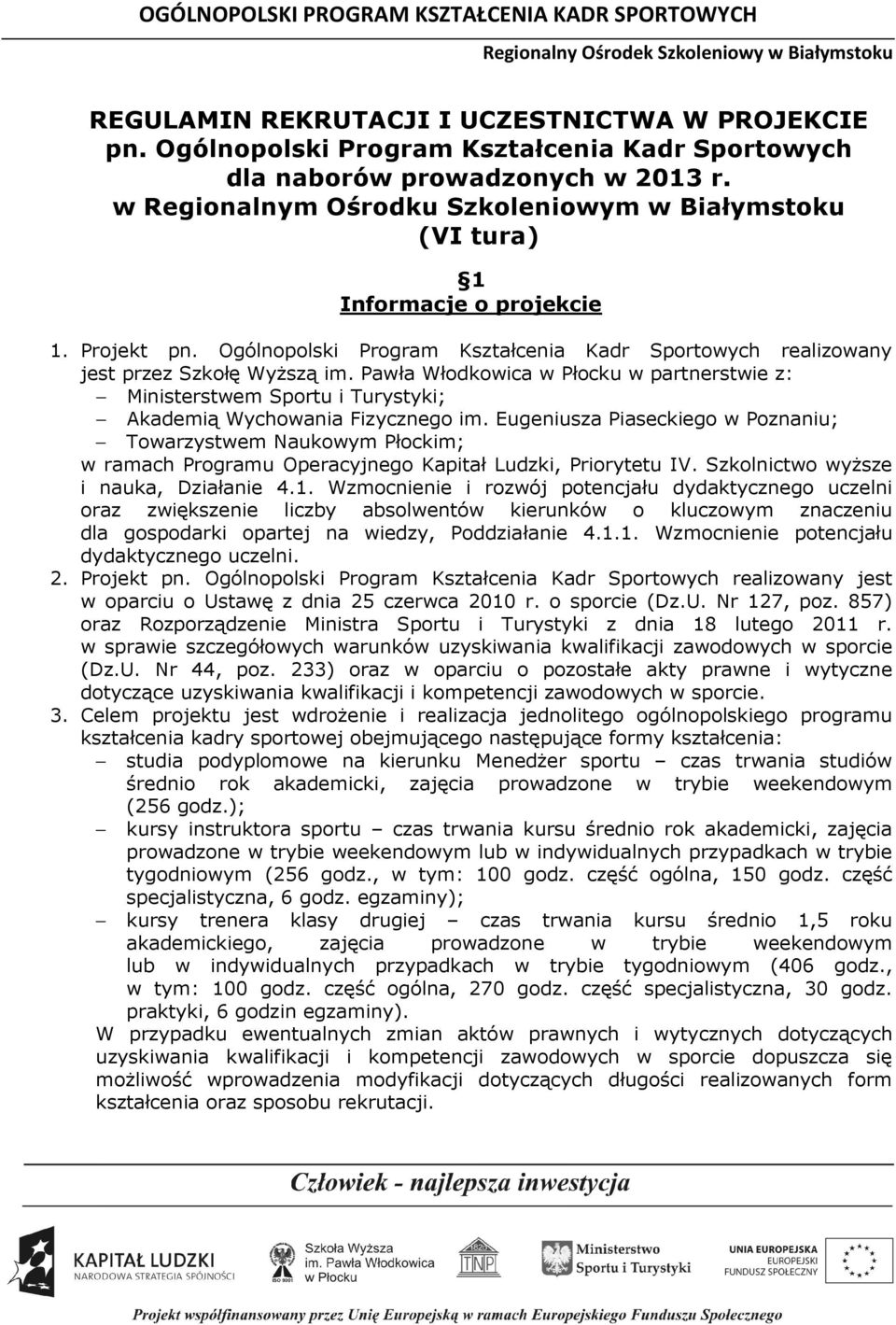 Pawła Włodkowica w Płocku w partnerstwie z: Ministerstwem Sportu i Turystyki; Akademią Wychowania Fizycznego im.