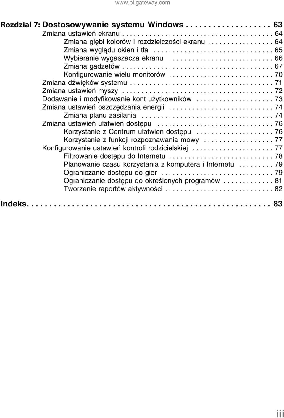 .......................... 70 Zmiana dźwięków systemu..................................... 71 Zmiana ustawień myszy....................................... 72 Dodawanie i modyfikowanie kont użytkowników.