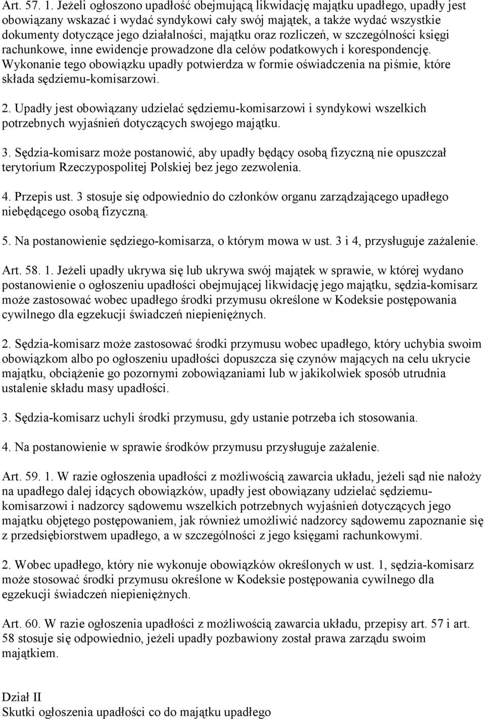 majątku oraz rozliczeń, w szczególności księgi rachunkowe, inne ewidencje prowadzone dla celów podatkowych i korespondencję.