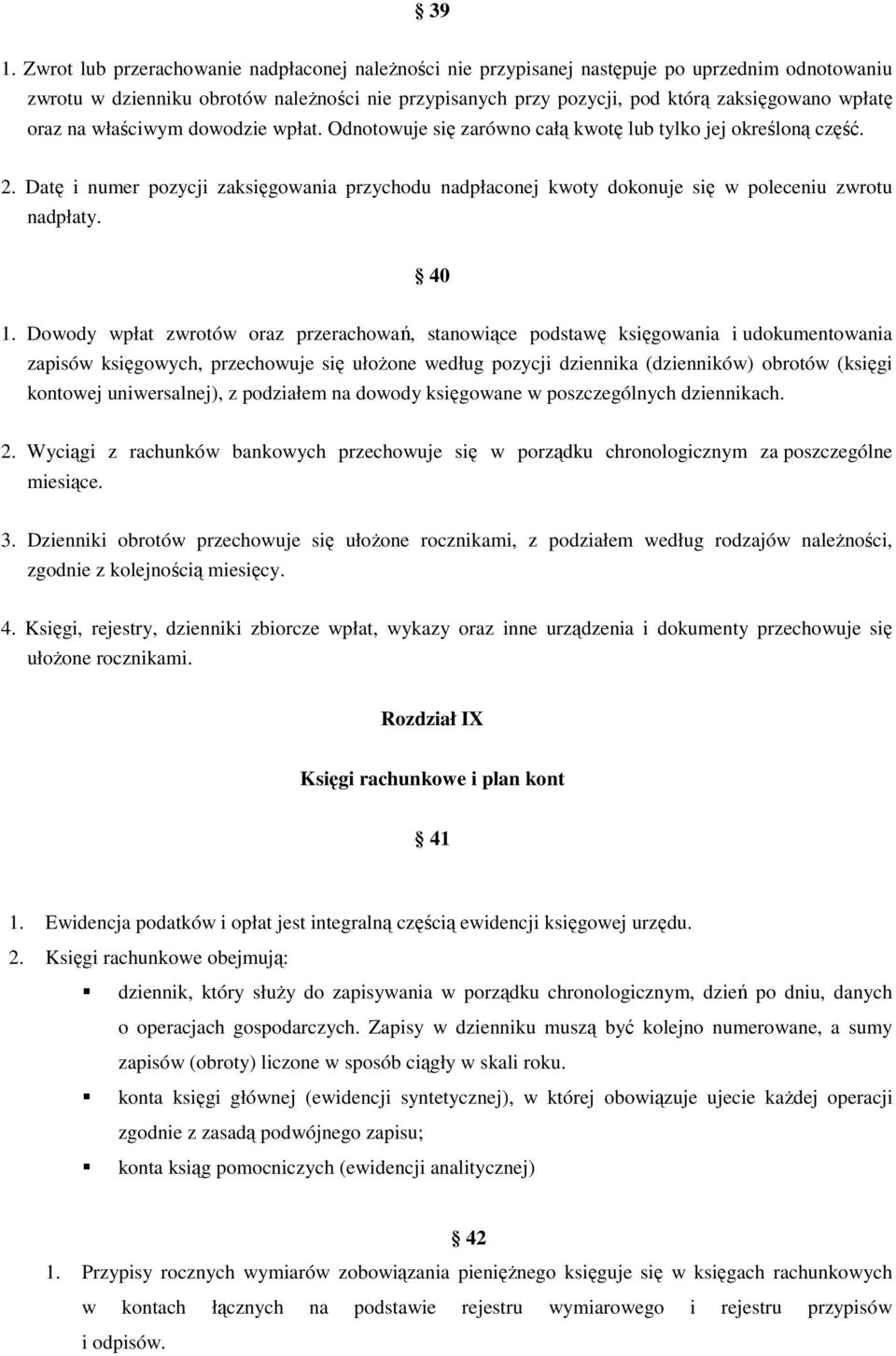 Datę i numer pozycji zaksięgowania przychodu nadpłaconej kwoty dokonuje się w poleceniu zwrotu nadpłaty. 40 1.