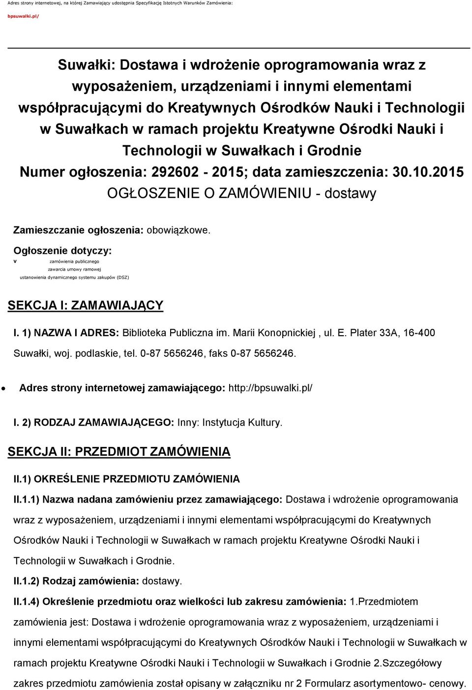 Nauki i Technlgii w Suwałkach i Grdnie Numer głszenia: 292602-2015; data zamieszczenia: 30.10.2015 OGŁOSZENIE O ZAMÓWIENIU - dstawy Zamieszczanie głszenia: bwiązkwe.