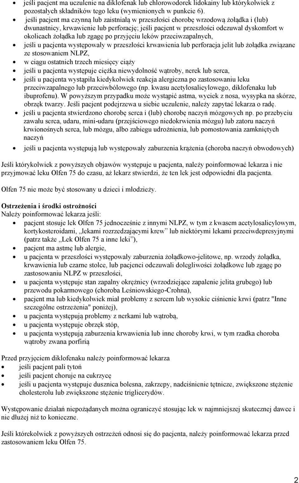 zgagę po przyjęciu leków przeciwzapalnych, jeśli u pacjenta występowały w przeszłości krwawienia lub perforacja jelit lub żołądka związane ze stosowaniem NLPZ, w ciągu ostatnich trzech miesięcy ciąży