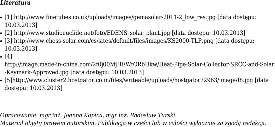 com/2f0j00mjhewforbukw/heat-pipe-solar-collector-srcc-and-solar -Keymark-Approved.jpg [data dostępu: 10.03.2013] [5]http://www.cluster2.hostgator.co.in/files/writeable/uploads/hostgator72963/image/f8.