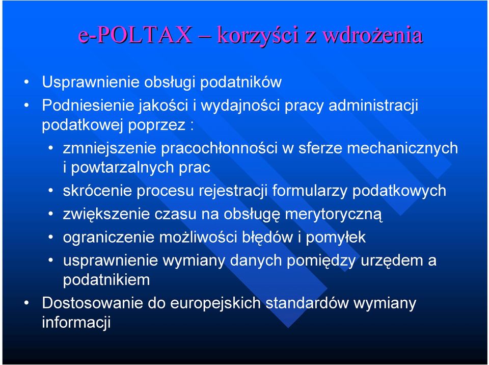 rejestracji formularzy podatkowych zwiększenie czasu na obsługę merytoryczną ograniczenie możliwości błędów i