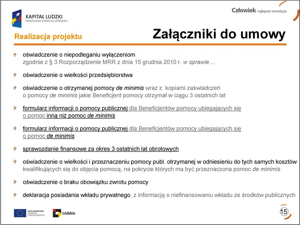 lat formularz informacji o pomocy publicznej dla Beneficjentów pomocy ubiegających się o pomoc inną niż pomoc de minimis formularz informacji o pomocy publicznej dla Beneficjentów pomocy ubiegających