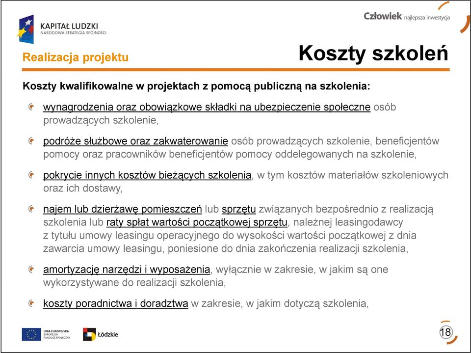 w tym kosztów materiałów szkoleniowych oraz ich dostawy, najem lub dzierżawę pomieszczeń lub sprzętu związanych bezpośrednio z realizacją szkolenia lub raty spłat wartości początkowej sprzętu,