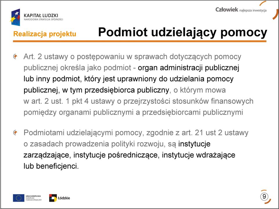 uprawniony do udzielania pomocy publicznej, w tym przedsiębiorca publiczny, o którym mowa w art. 2 ust.