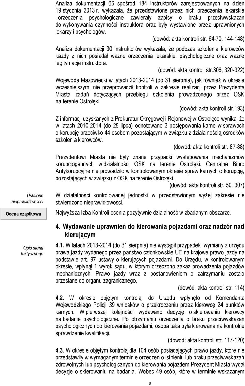 uprawnionych lekarzy i psychologów. (dowód: akta kontroli str.