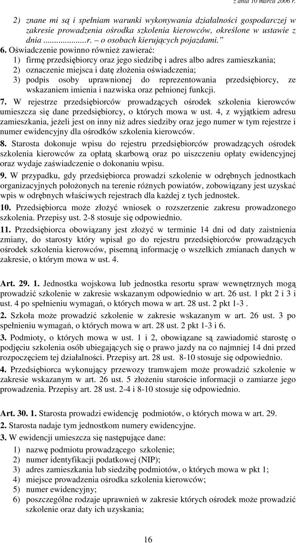 reprezentowania przedsibiorcy, ze wskazaniem imienia i nazwiska oraz pełnionej funkcji. 7.