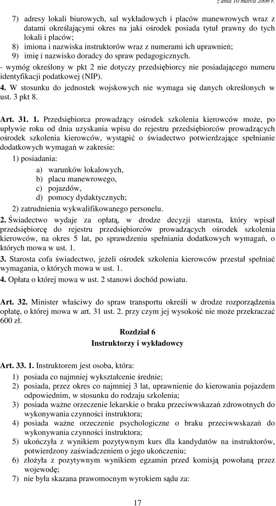 W stosunku do jednostek wojskowych nie wymaga si danych okrelonych w ust. 3 pkt 8. Art. 31. 1.