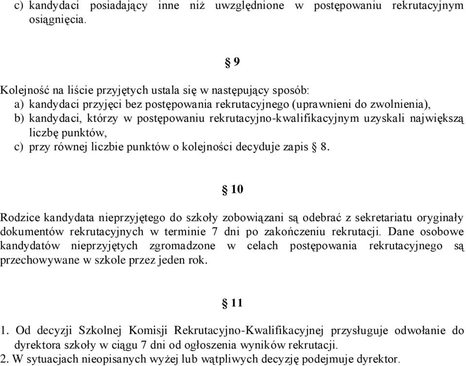 rekrutacyjno-kwalifikacyjnym uzyskali największą liczbę punktów, c) przy równej liczbie punktów o kolejności decyduje zapis 8.