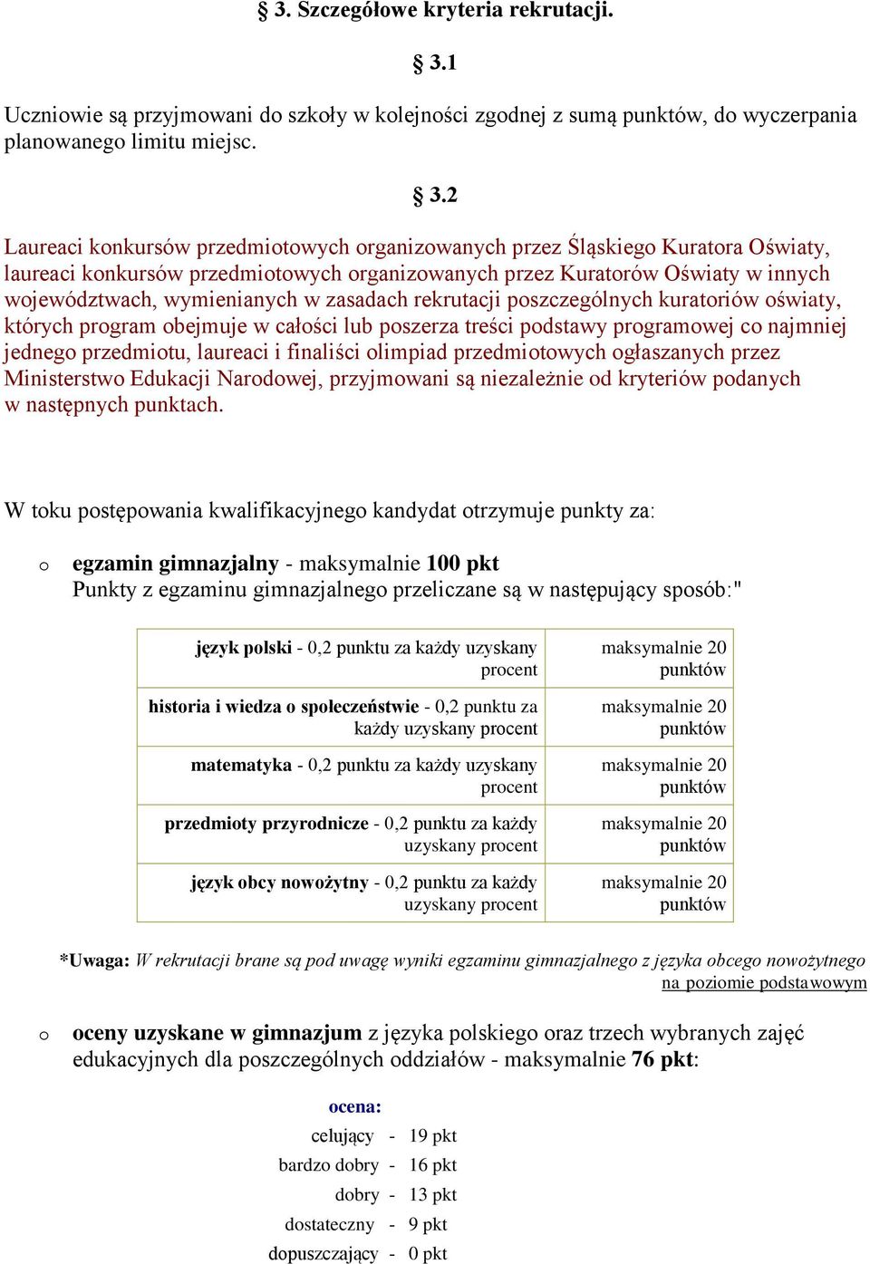 2 Laureaci knkursów przedmitwych rganizwanych przez Śląskieg Kuratra Oświaty, laureaci knkursów przedmitwych rganizwanych przez Kuratrów Oświaty w innych wjewództwach, wymienianych w zasadach