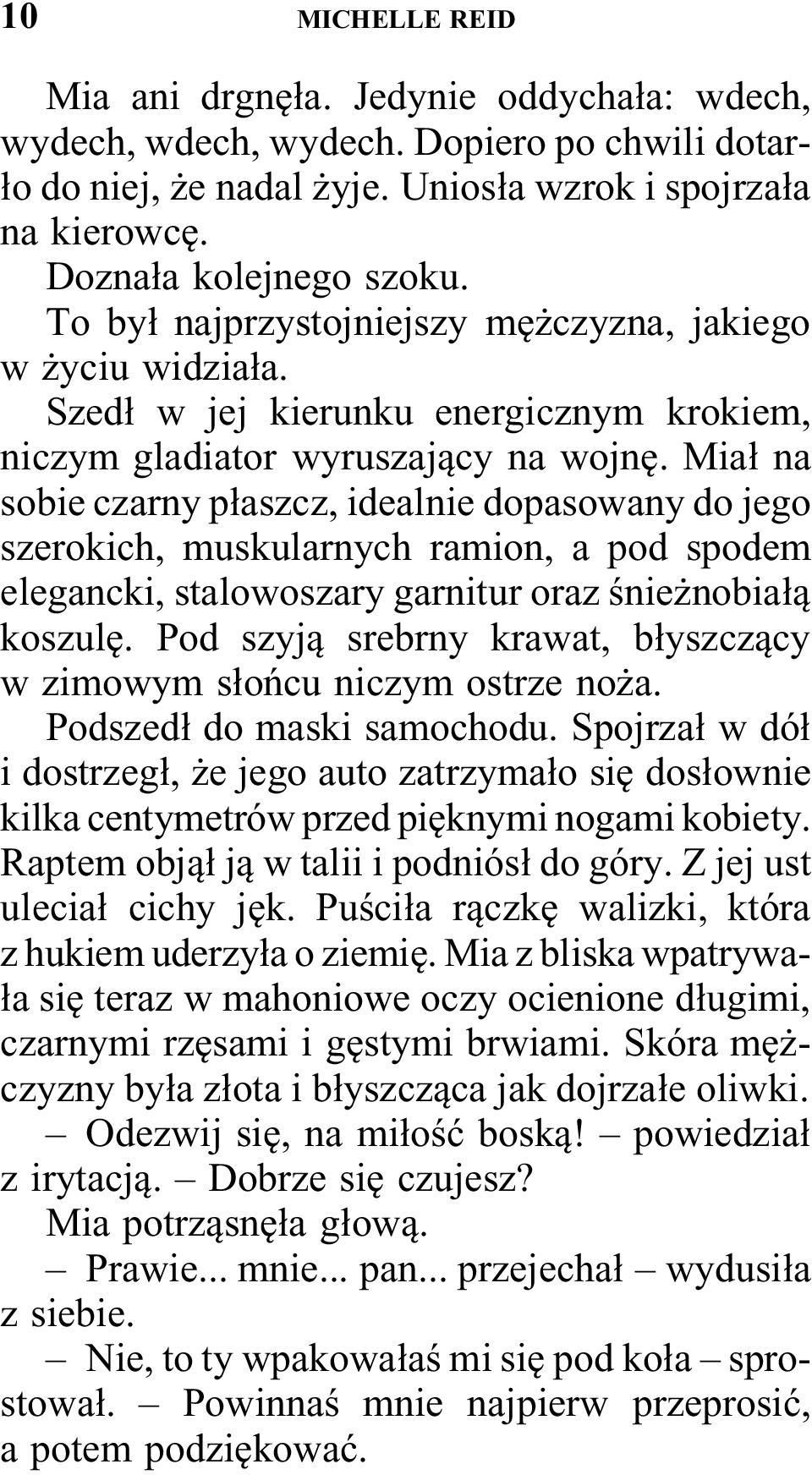 Miał na sobie czarny płaszcz, idealnie dopasowany do jego szerokich, muskularnych ramion, a pod spodem elegancki, stalowoszary garnitur oraz śnieżnobiałą koszulę.