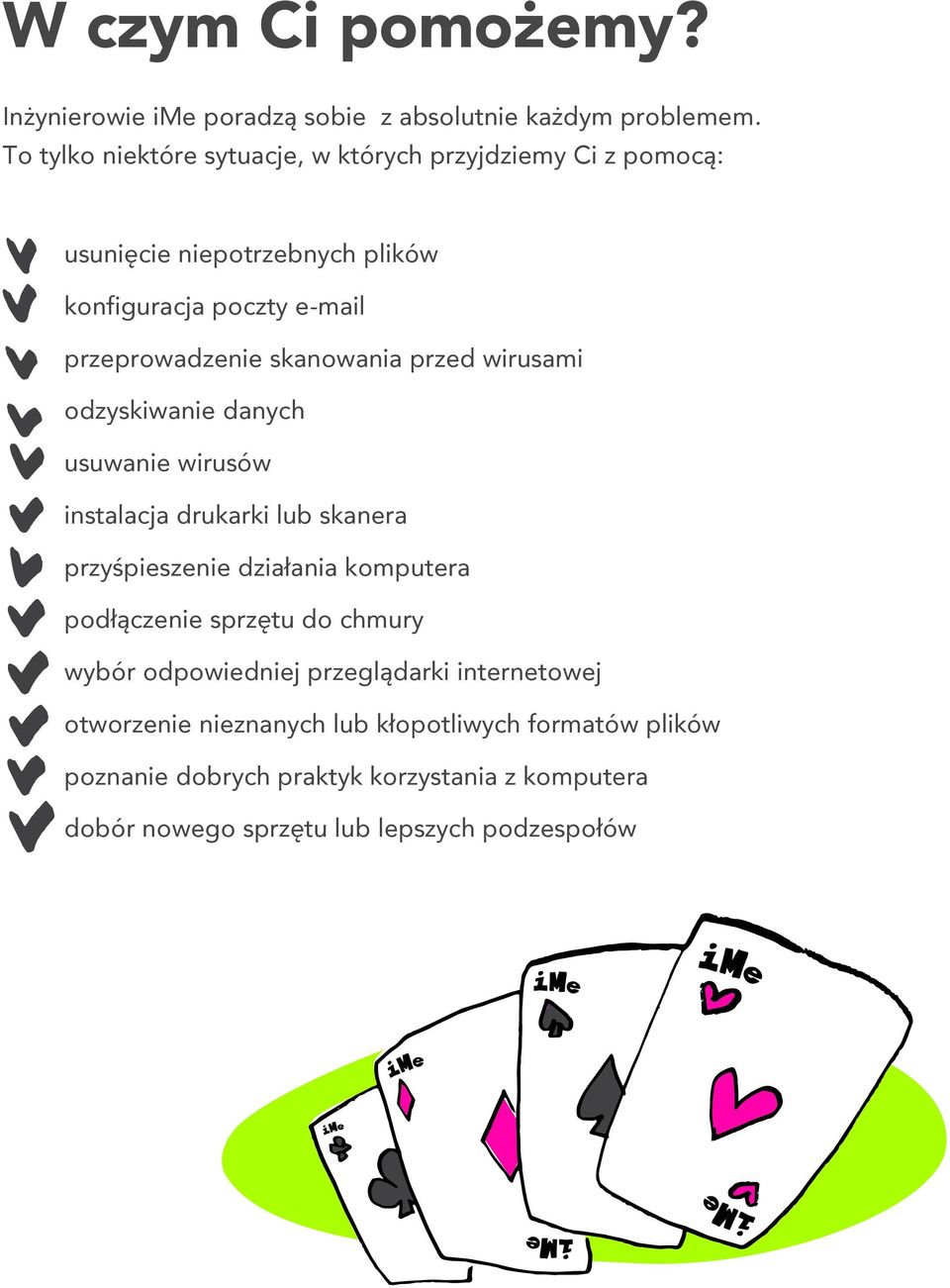 skanowania przed wirusami odzyskiwanie danych usuwanie wirusów instalacja drukarki lub skanera przyśpieszenie działania komputera podłączenie
