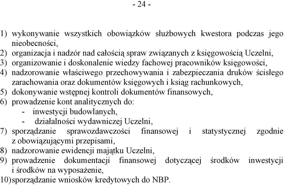 wstępnej kontroli dokumentów finansowych, 6) prowadzenie kont analitycznych do: - inwestycji budowlanych, - działalności wydawniczej Uczelni, 7) sporządzanie sprawozdawczości finansowej i