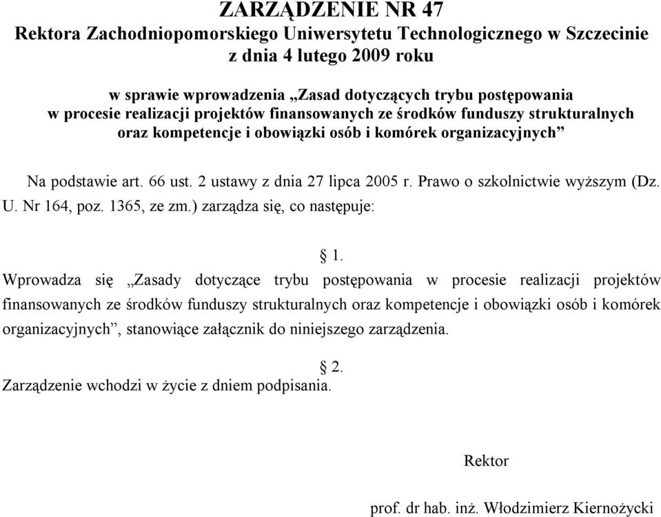 Prawo o szkolnictwie wyższym (Dz. U. Nr 164, poz. 1365, ze zm.) zarządza się, co następuje: 1.