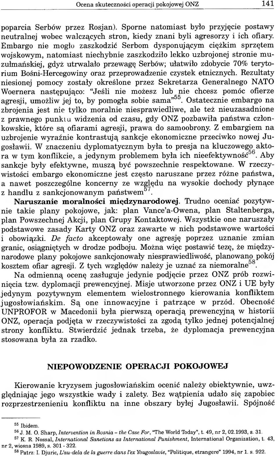 70% terytorium Bośni-Hercegowiny oraz przeprowadzenie czystek etnicznych.