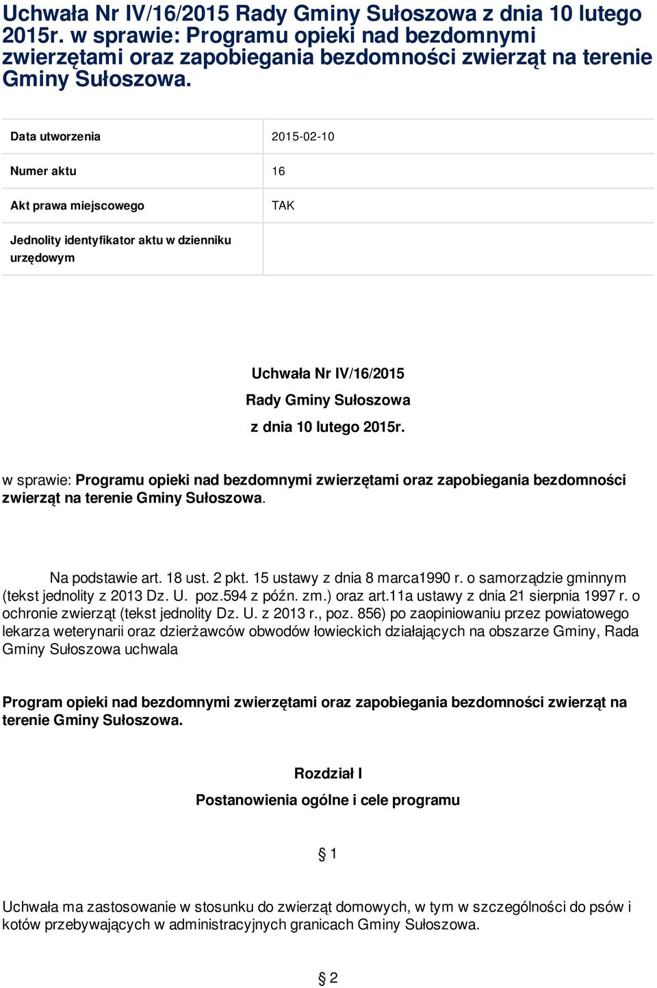 o samorządzie gminnym (tekst jednolity z 2013 Dz. U. poz.594 z późn. zm.) oraz art.11a ustawy z dnia 21 sierpnia 1997 r. o ochronie zwierząt (tekst jednolity Dz. U. z 2013 r., poz.