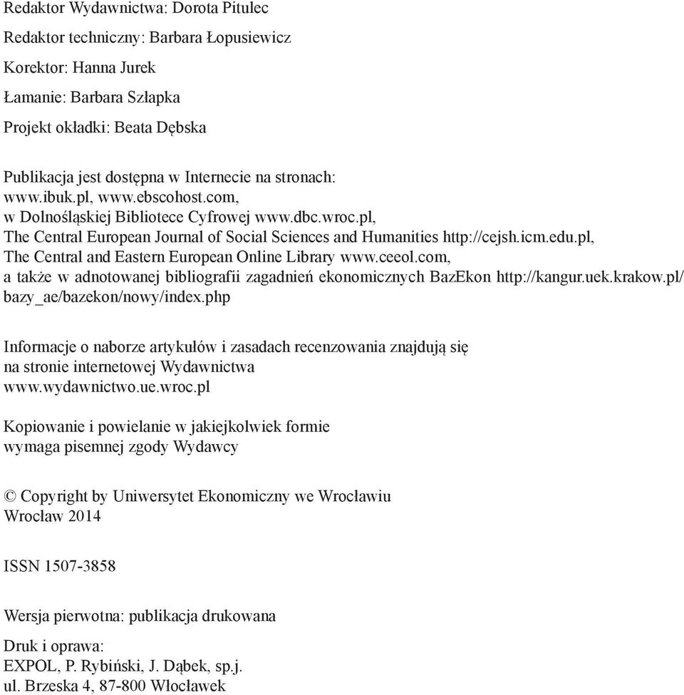 pl, The Central and Eastern European Online Library www.ceeol.com, a także w adnotowanej bibliografii zagadnień ekonomicznych BazEkon http://kangur.uek.krakow.pl/ bazy_ae/bazekon/nowy/index.