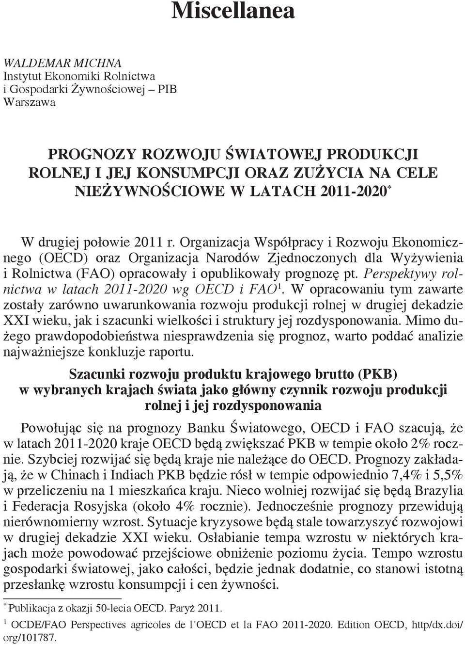 Organizacja Współpracy i Rozwoju Ekonomicznego (OECD) oraz Organizacja Narodów Zjednoczonych dla Wyżywienia i Rolnictwa (FAO) opracowały i opublikowały prognozę pt.