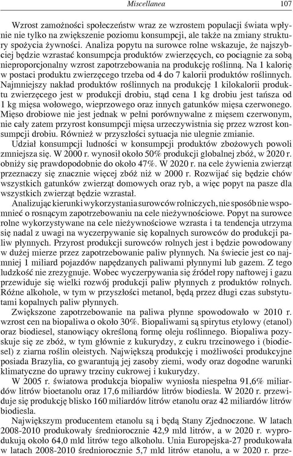 Na 1 kalorię w postaci produktu zwierzęcego trzeba od 4 do 7 kalorii produktów roślinnych.