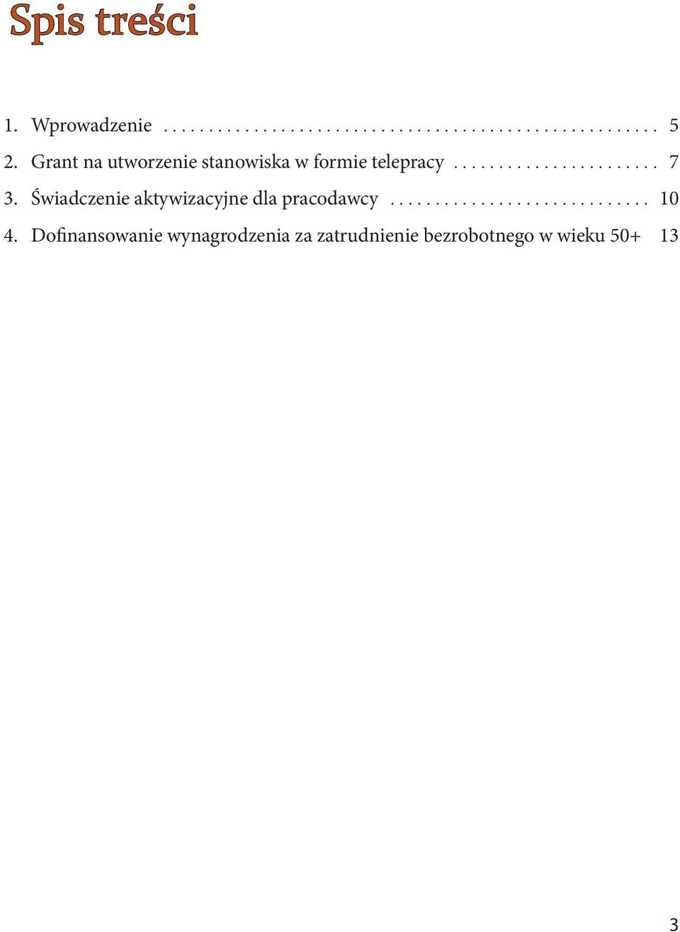 Świadczenie aktywizacyjne dla pracodawcy... 10 4.