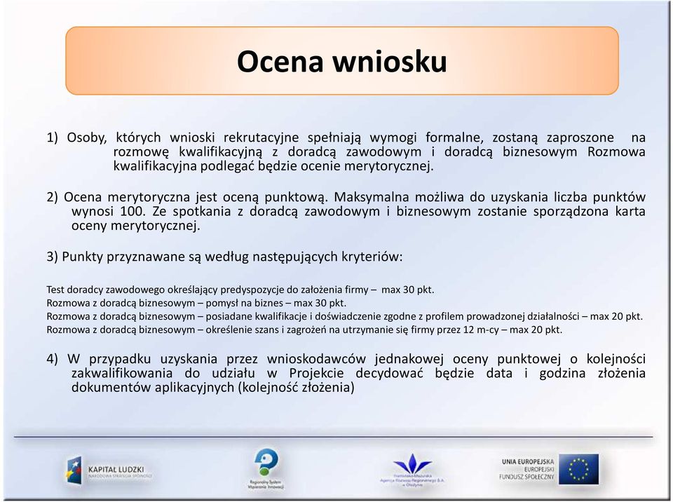 Ze spotkania z doradcą zawodowym i biznesowym zostanie sporządzona karta oceny merytorycznej.