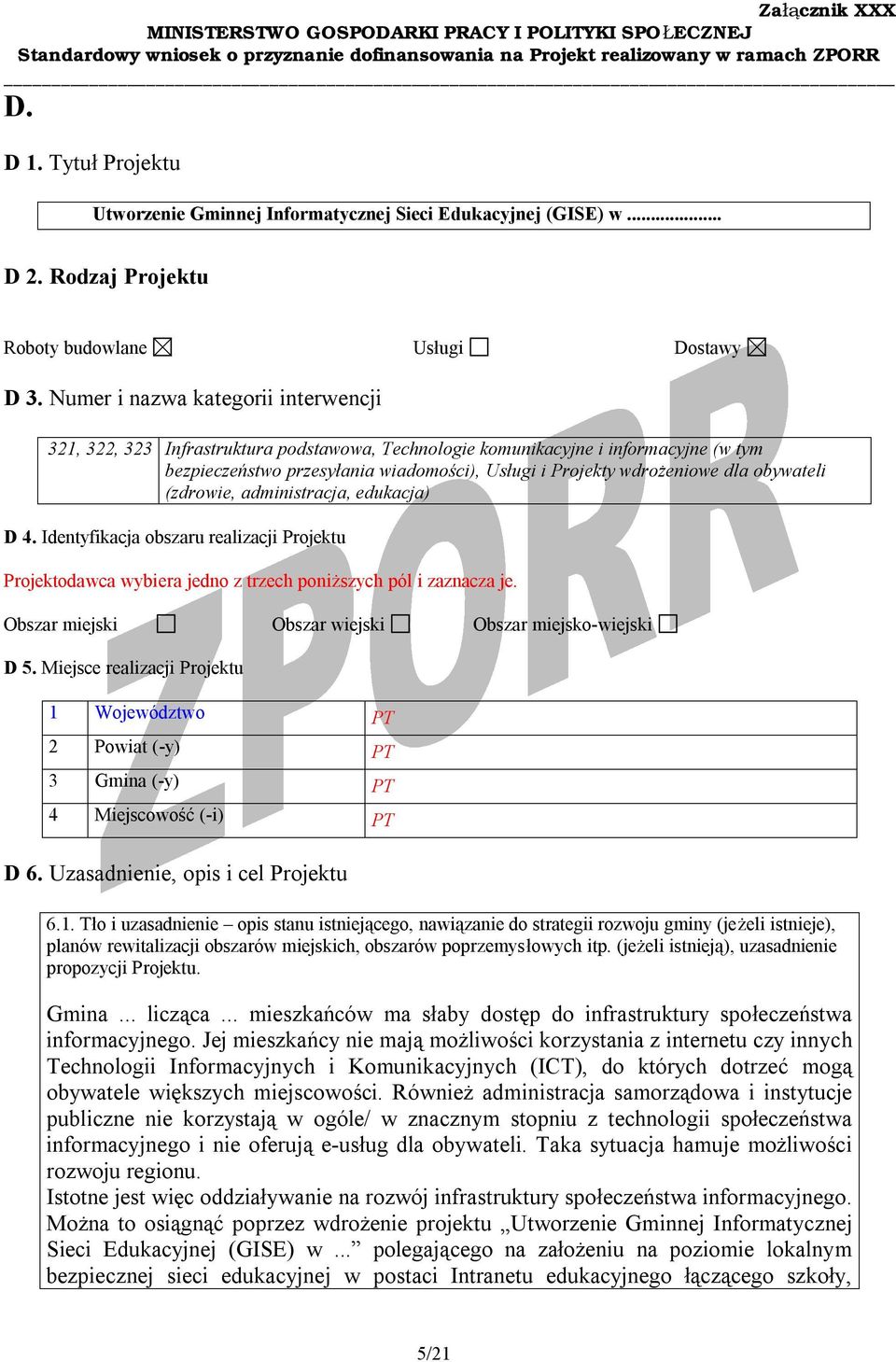 obywateli (zdrowie, administracja, edukacja) D 4. Identyfikacja obszaru realizacji Projektu Projektodawca wybiera jedno z trzech poniższych pól i zaznacza je.