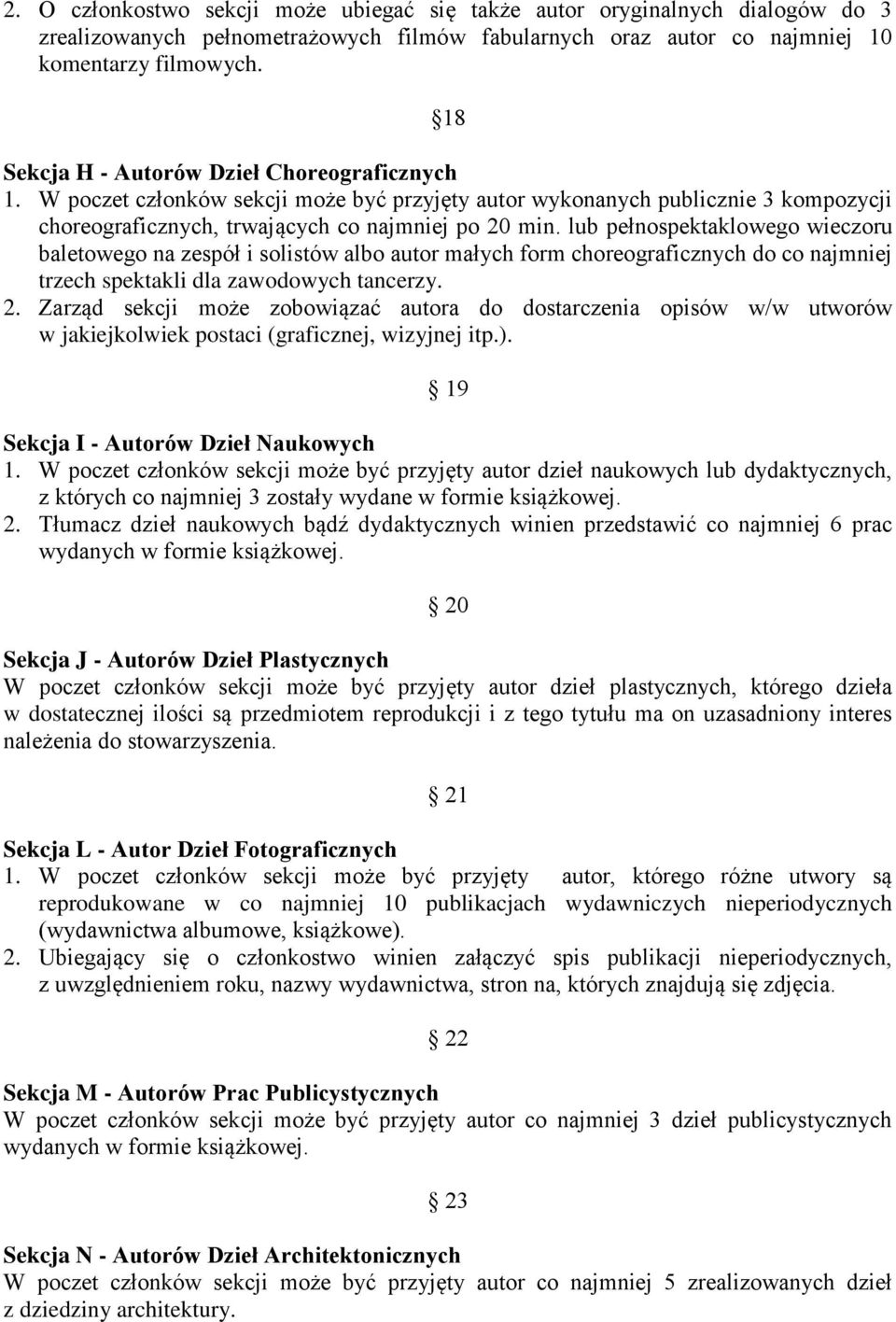 lub pełnospektaklowego wieczoru baletowego na zespół i solistów albo autor małych form choreograficznych do co najmniej trzech spektakli dla zawodowych tancerzy. 2.