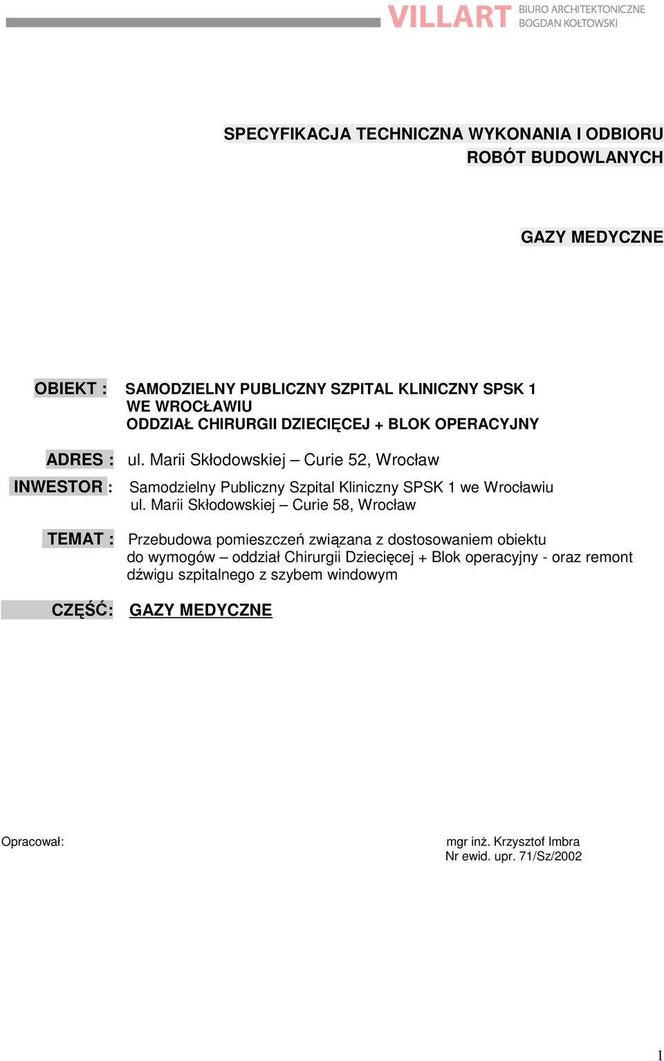 Marii Skłodowskiej Curie 52, Wrocław INWESTOR : Samodzielny Publiczny Szpital Kliniczny SPSK 1 we Wrocławiu ul.