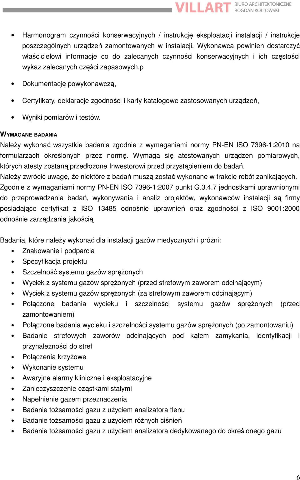 p Dokumentację powykonawczą, Certyfikaty, deklaracje zgodności i karty katalogowe zastosowanych urządzeń, Wyniki pomiarów i testów.