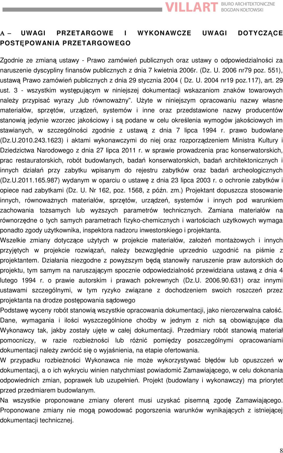 3 - wszystkim występującym w niniejszej dokumentacji wskazaniom znaków towarowych należy przypisać wyrazy lub równoważny.