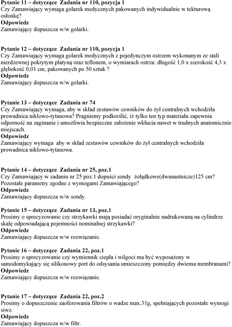 długość 1,0 x szerokość 4,3 x głębokość 0,01 cm, pakowanych po 50 sztuk? Zamawiający dopuszcza w/w golarki.