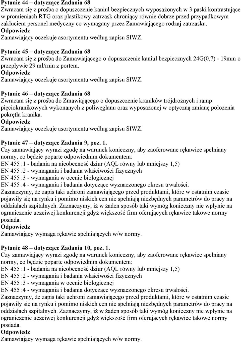 Pytanie 45 dotyczące Zadania 68 Zwracam się z prośba do Zamawiającego o dopuszczenie kaniul bezpiecznych 24G(0,7) - 19mm o przepływie 29 ml/rnin z portem.