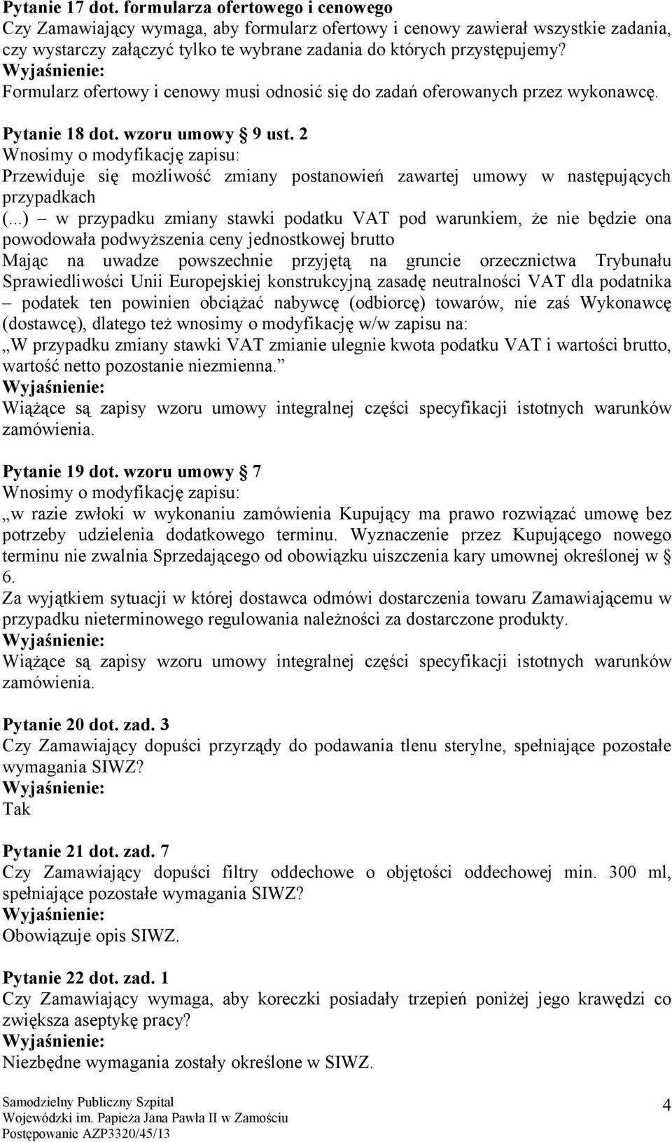 Formularz ofertowy i cenowy musi odnosić się do zadań oferowanych przez wykonawcę. Pytanie 18 dot. wzoru umowy 9 ust.