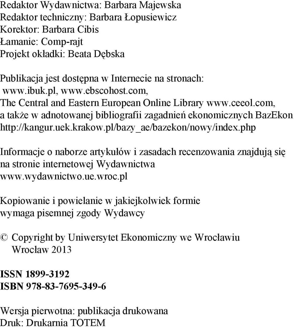 pl/bazy_ae/bazekon/nowy/index.php Informacje o naborze artykułów i zasadach recenzowania znajdują się na stronie internetowej Wydawnictwa www.wydawnictwo.ue.wroc.