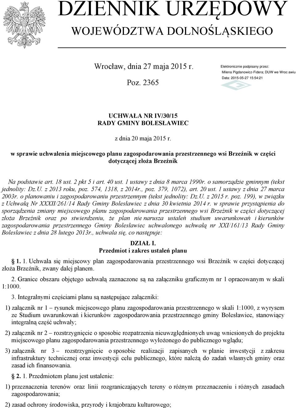 o samorządzie gminnym (tekst jednolity: Dz.U. z 2013 roku, poz. 574, 1318, z 2014r., poz. 379, 1072), art. 20 ust. 1 ustawy z dnia 27 marca 2003r.