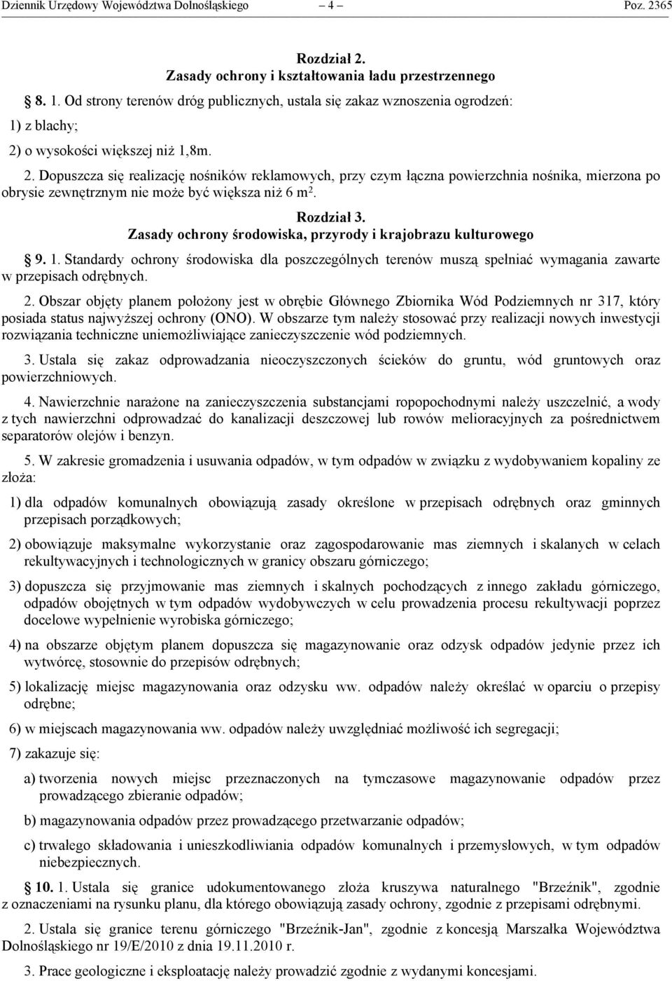 o wysokości większej niż 1,8m. 2. Dopuszcza się realizację nośników reklamowych, przy czym łączna powierzchnia nośnika, mierzona po obrysie zewnętrznym nie może być większa niż 6 m 2. Rozdział 3.