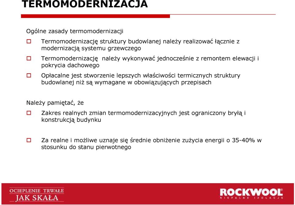 termicznych struktury budowlanej niŝ są wymagane w obowiązujących przepisach NaleŜy pamiętać, Ŝe Zakres realnych zmian