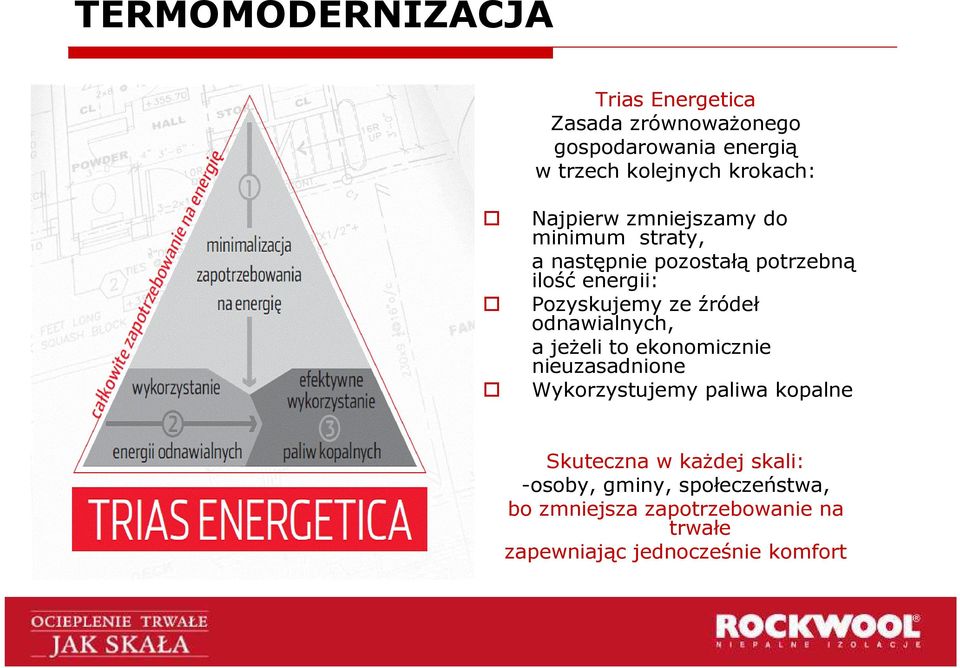 odnawialnych, a jeŝeli to ekonomicznie nieuzasadnione Wykorzystujemy paliwa kopalne Skuteczna w kaŝdej