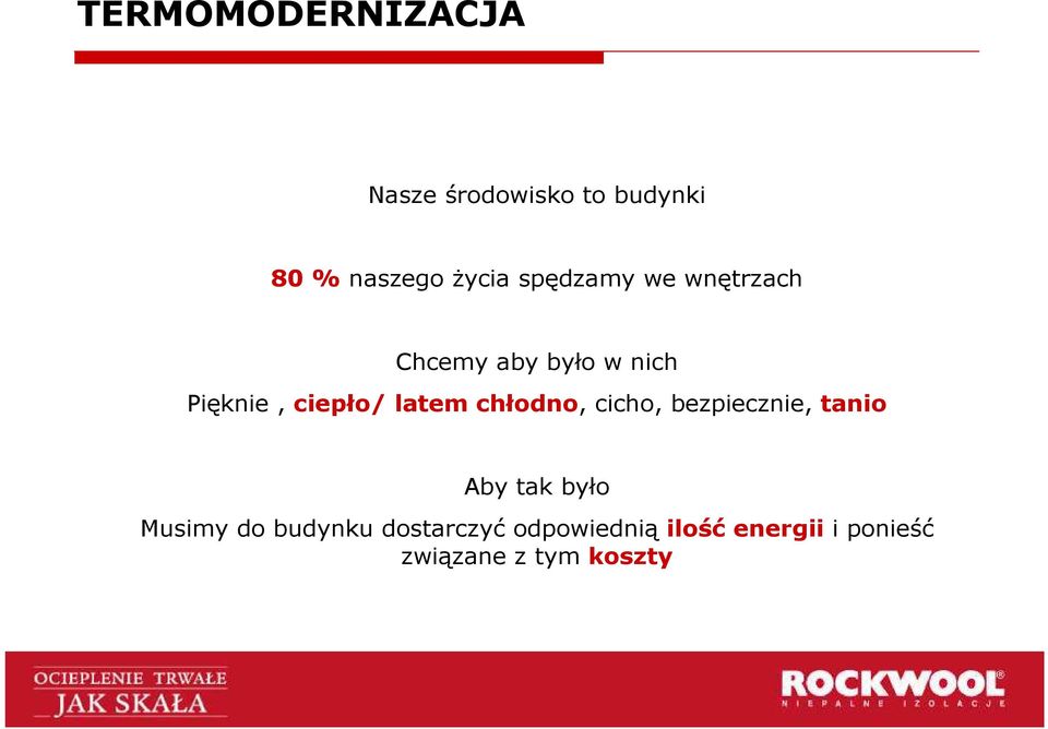 chłodno, cicho, bezpiecznie, tanio Aby tak było Musimy do