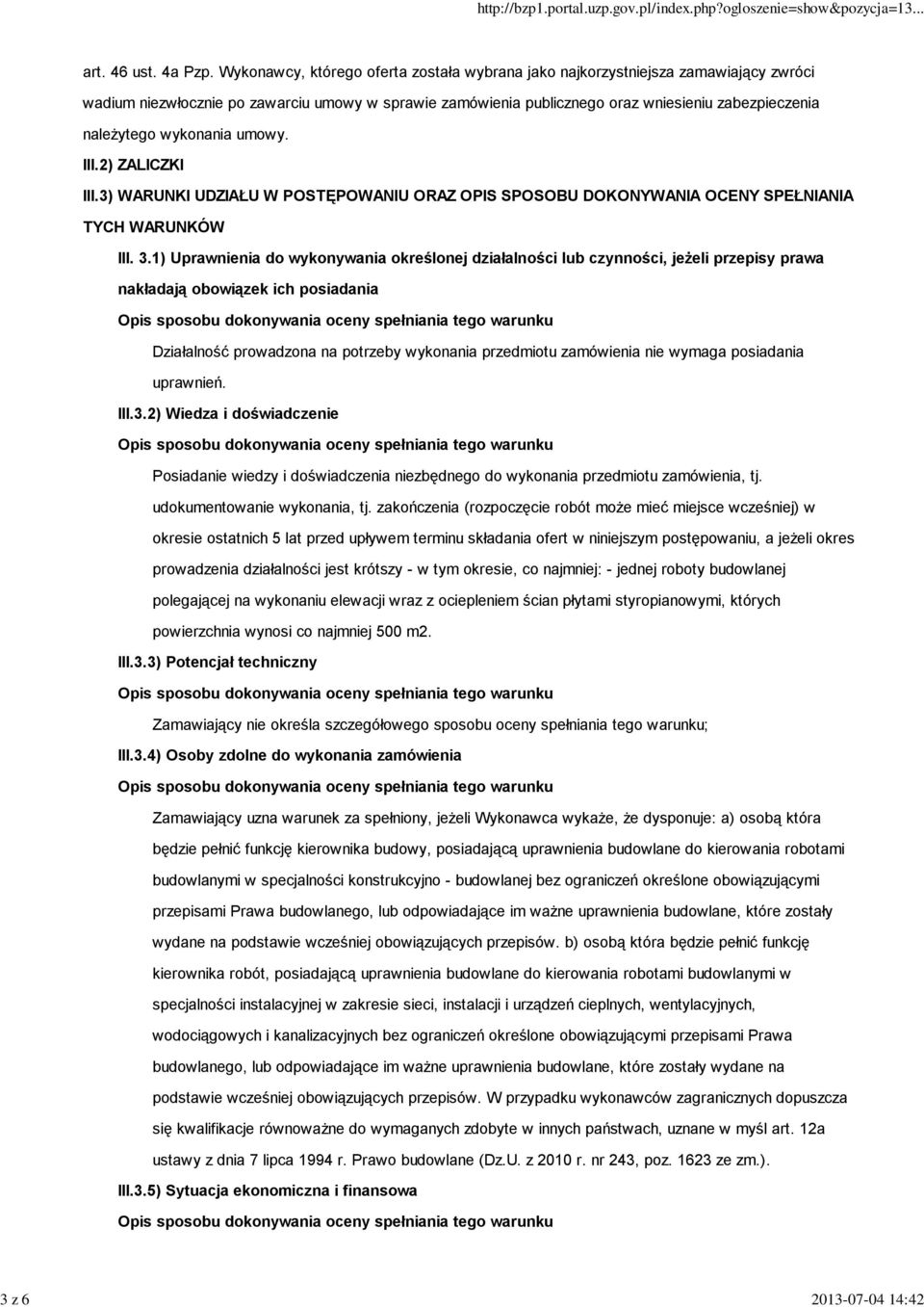 wykonania umowy. III.2) ZALICZKI III.3) WARUNKI UDZIAŁU W POSTĘPOWANIU ORAZ OPIS SPOSOBU DOKONYWANIA OCENY SPEŁNIANIA TYCH WARUNKÓW III. 3.