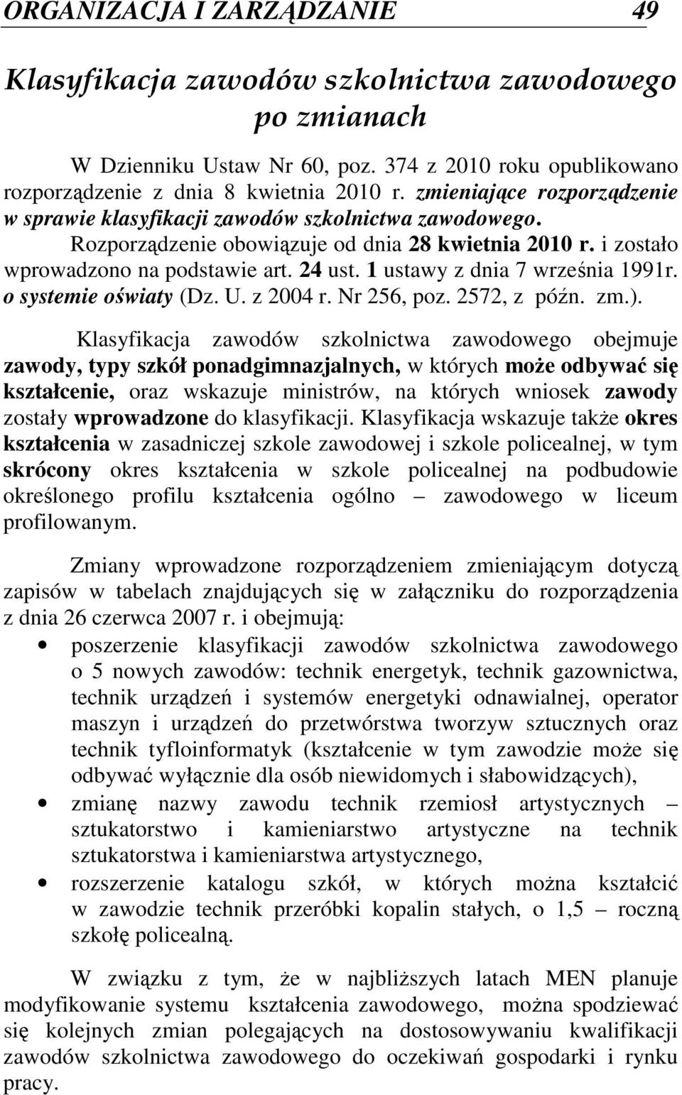 1 ustawy z dnia 7 września 1991r. o systemie oświaty (Dz. U. z 2004 r. Nr 256, poz. 2572, z późn. zm.).