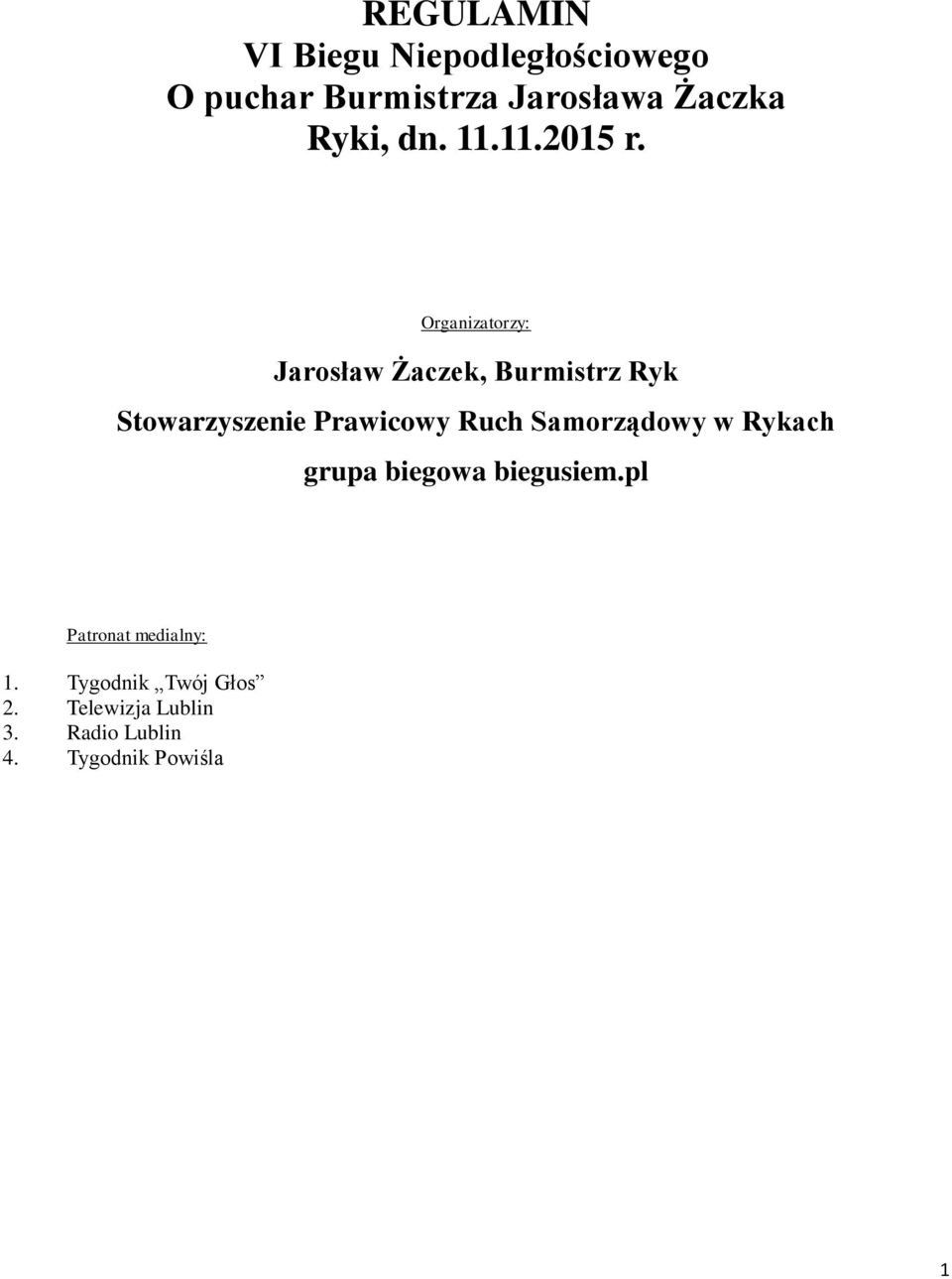 Organizatorzy: Jarosław Żaczek, Burmistrz Ryk Stowarzyszenie Prawicowy Ruch