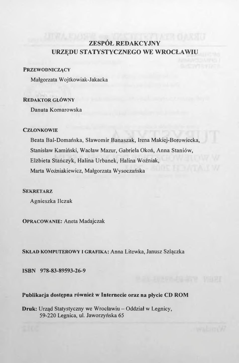 Woźniakiewicz, Małgorzata Wysoczańska Sekretarz Agnieszka Ilczuk Opracowanie: Aneta Madajczak SKŁAD KOMPUTEROWY I grafika: Anna Litewka, Janusz Szlączka ISBN