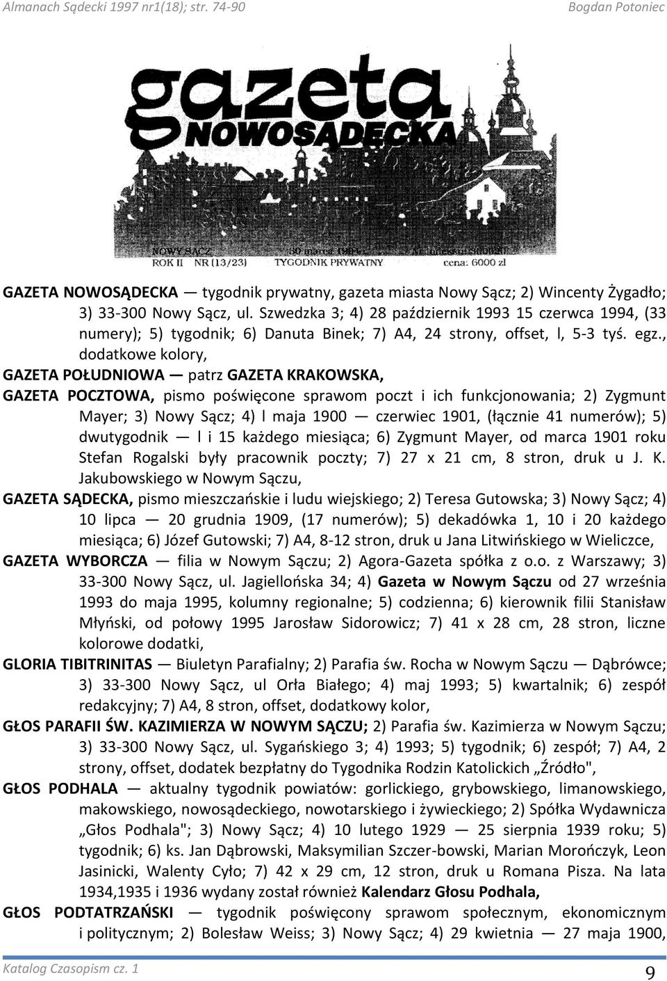 , dodatkowe kolory, GAZETA POŁUDNIOWA patrz GAZETA KRAKOWSKA, GAZETA POCZTOWA, pismo poświęcone sprawom poczt i ich funkcjonowania; 2) Zygmunt Mayer; 3) Nowy Sącz; 4) l maja 1900 czerwiec 1901,