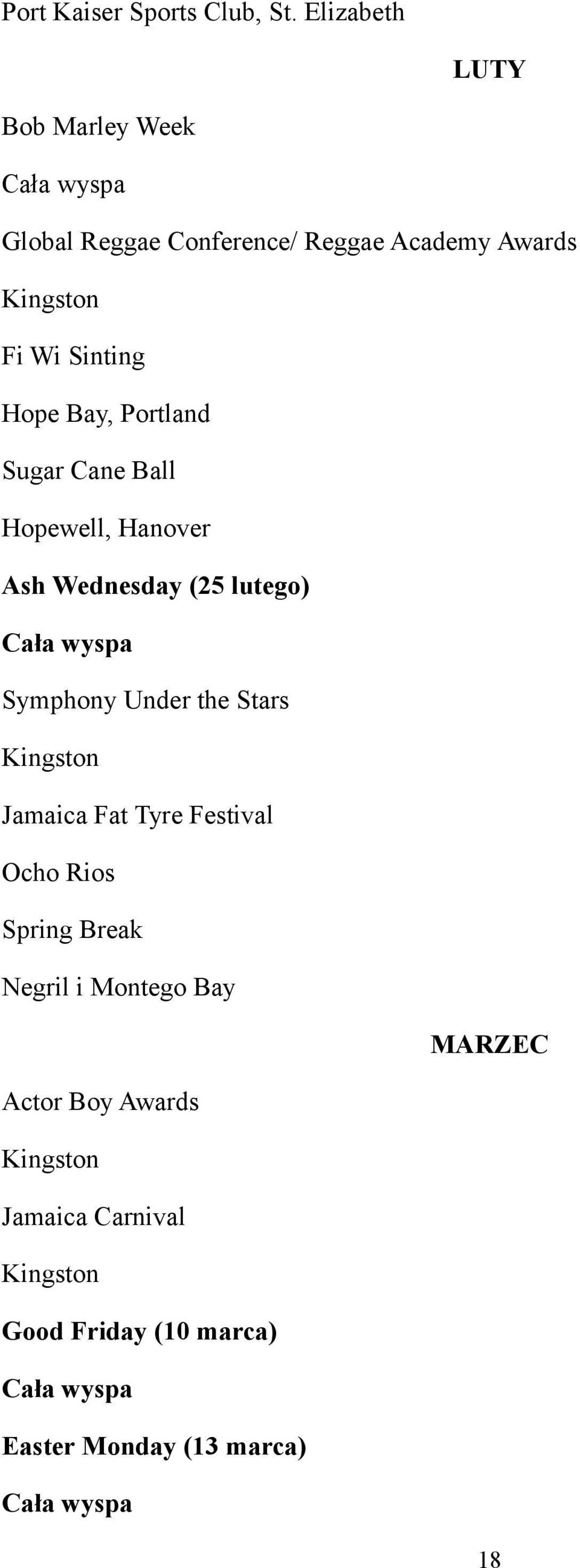 Hope Bay, Portland Sugar Cane Ball Hopewell, Hanover Ash Wednesday (25 lutego) Cała wyspa Symphony Under the Stars